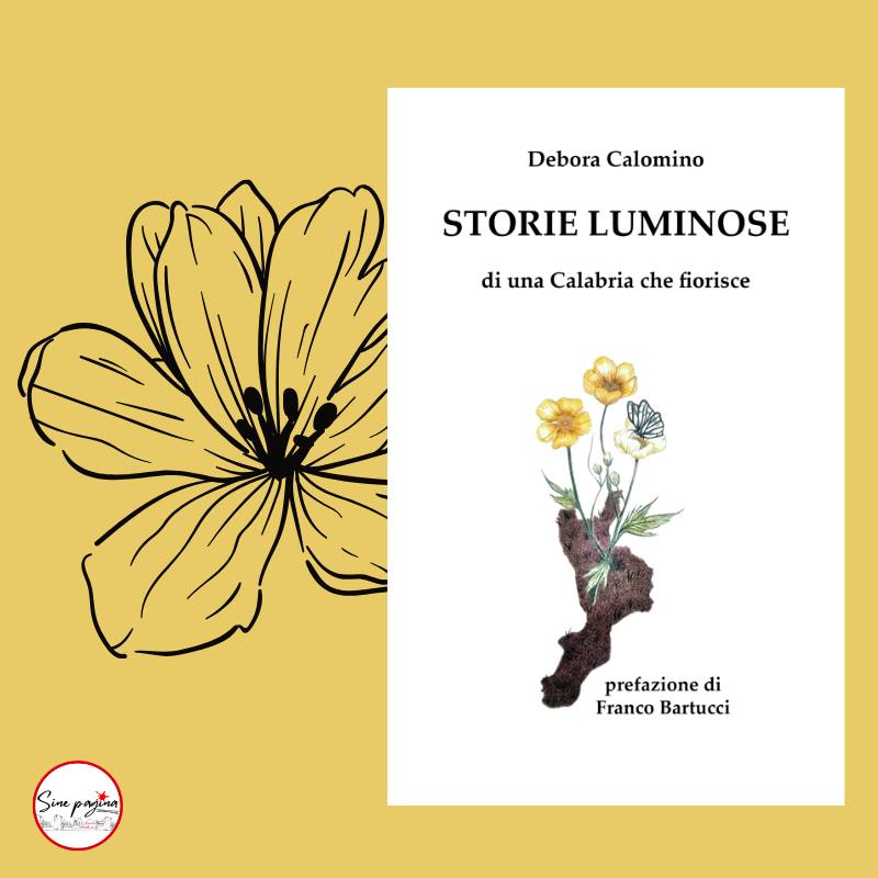 Sine Pagina - Storie Luminose di una Calabria che fiorisce il nuovo libro di Debora Calomino